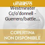 Westminster Cc/o'donnell - Guerrero/battle Mass cd musicale di Westminster Cc/o'donnell