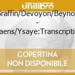 Graffin/Devoyon/Beynon - S-Saens/Ysaye:Transcriptions cd musicale di Graffin/Devoyon/Beynon
