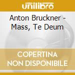 Anton Bruckner - Mass, Te Deum cd musicale di Corydon Singers/Orchestra