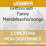 Gritton/asti - Fanny Mendelssohn/songs cd