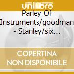 Parley Of Instruments/goodman - Stanley/six Concertos In Seven Parts cd musicale di Parley Of Instruments/goodman