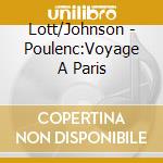 Lott/Johnson - Poulenc:Voyage A Paris cd