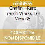 Graffin - Rare French Works For Violin & cd