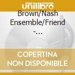 Brown/Nash Ensemble/Friend - Lambert:Piano Concerto cd musicale di Brown/Nash Ensemble/Friend