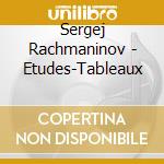 Sergej Rachmaninov - Etudes-Tableaux cd musicale di Sergej Rachmaninov