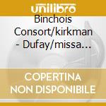 Binchois Consort/kirkman - Dufay/missa Puisque Je Vis cd
