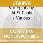 Var:Epiphany At St Pauls / Various cd