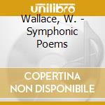 Wallace, W. - Symphonic Poems cd