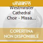 Westminster Cathedral Choir - Missa O Quam Gloriosum cd