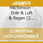 Hill/Benson - Erde & Luft & Regen (2 Cd) cd
