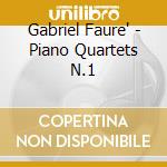 Gabriel Faure' - Piano Quartets N.1 cd