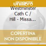 Westminster Cath C / Hill - Missa O Magnum Mysterium cd