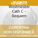 Westminster Cath C - Requiem cd