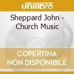 Sheppard John - Church Music