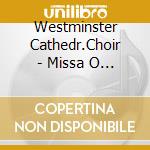 Westminster Cathedr.Choir - Missa O Rex Gloriae cd