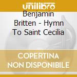 Benjamin Britten - Hymn To Saint Cecilia cd