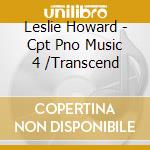 Leslie Howard - Cpt Pno Music 4 /Transcend cd