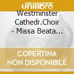 Westminster Cathedr.Choir - Missa Beata Virgine cd