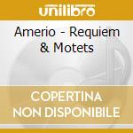 Amerio - Requiem & Motets cd