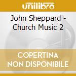 John Sheppard - Church Music 2