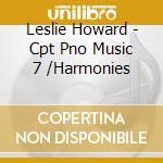 Leslie Howard - Cpt Pno Music 7 /Harmonies cd
