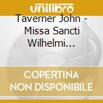Taverner John - Missa Sancti Wilhelmi Devotio cd