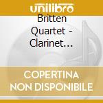Britten Quartet - Clarinet Quintets cd