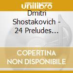 Dmitri Shostakovich - 24 Preludes Fugues (3 Cd) cd