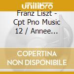 Franz Liszt - Cpt Pno Music 12 / Annee 3 cd
