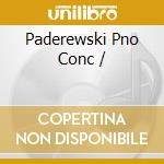 Paderewski Pno Conc / cd musicale di Paderewski