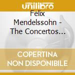 Felix Mendelssohn - The Concertos For Two Pianos cd musicale di Mendelssohn