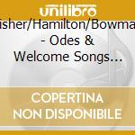 Fisher/Hamilton/Bowman - Odes & Welcome Songs V.7 cd