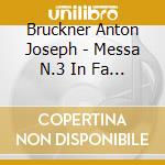 Bruckner Anton Joseph - Messa N.3 In Fa (1867 68) cd