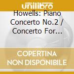 Howells: Piano Concerto No.2 / Concerto For Strings / Three Dances - Howells: Piano Concerto No.2 / Concerto For Strings / Three Dances cd