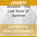 Anonimi - The Last Rose Of Summer cd