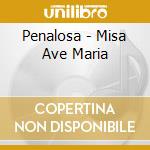 Penalosa - Misa Ave Maria cd musicale di Penalosa
