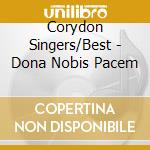 Corydon Singers/Best - Dona Nobis Pacem cd musicale di Corydon Singers/Best