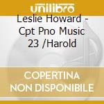 Leslie Howard - Cpt Pno Music 23 /Harold cd