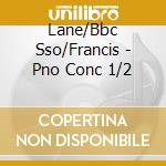 Lane/Bbc Sso/Francis - Pno Conc 1/2 cd