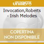 Invocation,Roberts - Irish Melodies cd