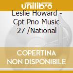 Leslie Howard - Cpt Pno Music 27 /National cd