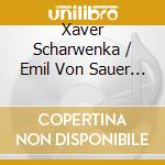 Xaver Scharwenka / Emil Von Sauer - Piano Concerto 4, Concerto 1 cd musicale di Scharwenka-sauer