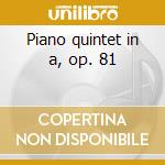 Piano quintet in a, op. 81 cd