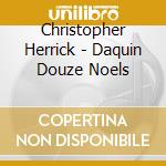 Christopher Herrick - Daquin Douze Noels cd
