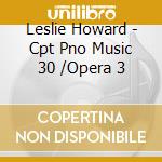 Leslie Howard - Cpt Pno Music 30 /Opera 3 cd