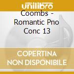 Coombs - Romantic Pno Conc 13 cd