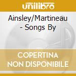 Ainsley/Martineau - Songs By cd musicale di Ainsley/Martineau