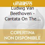 Ludwig Van Beethoven - Cantata On The Death Of Emperor Joseph II cd