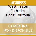 Westminster Cathedral Choir - Victoria cd musicale