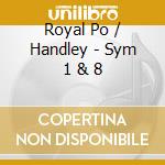 Royal Po / Handley - Sym 1 & 8